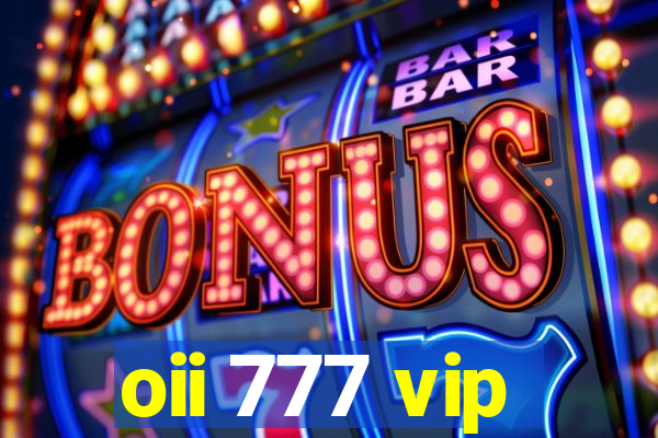 oii 777 vip